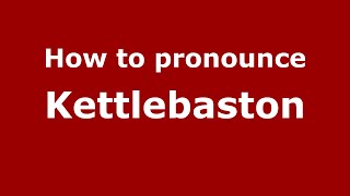How to pronounce Kettlebaston