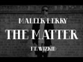 Maleek Berry Ft Wizkid - The Matter. 