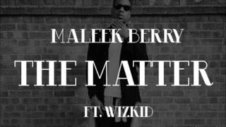 Maleek Berry Ft Wizkid - The Matter.