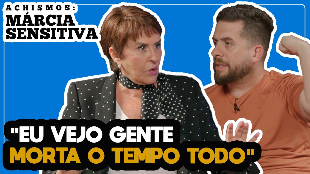 SAIBA TUDO O QUE ACONTECE NO MUNDO ESPIRITUAL - MARCIA SENSITIVA - ACHISMOS #157