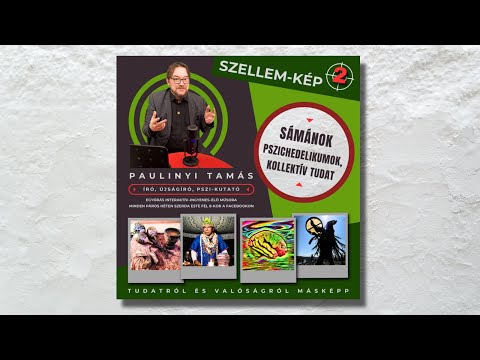Te a Tamással | Tudatról és valóságról másképp 2. |  Sámánok, pszichedelikumok, kollektív tudat