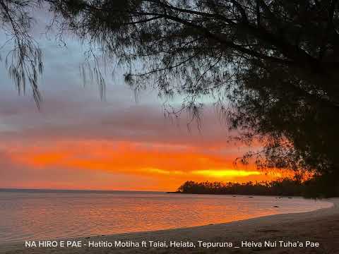 Na Hiro E Pae - Hatitio Motiha ft Tauai, Heiata, Tepuruna _ Heiva Nui Tuha’a Pae