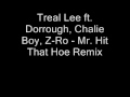 Treal Lee ft. Dorrough, Chalie Boy, Z-Ro - Mr. Hit That Hoe Remix (Dirty) [Dwnld Link]