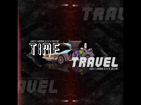 TIME TRAVEL - ARI CARRILLO X SEOR (PROD. DAYNER)