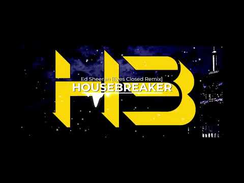 Ed Sheeran - Eyes Closed (Housebreaker Remix)