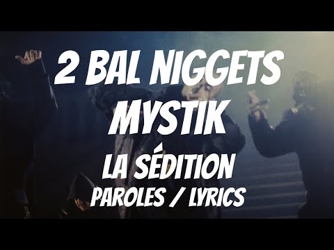 2 Bal Niggets & Mystik - La Sédition (Paroles / Lyrics)