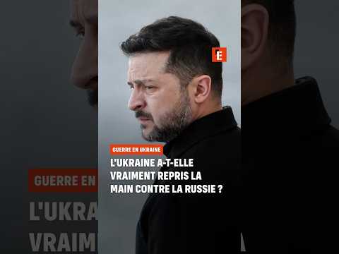 L’Ukraine a-t-elle repris la main sur la guerre ?