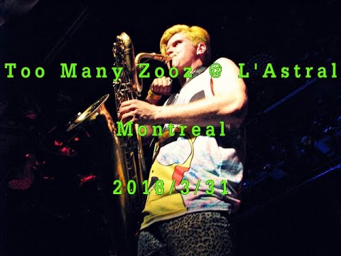 Too Many Zooz @ L'Astral Montreal 31/03/2018 Full set