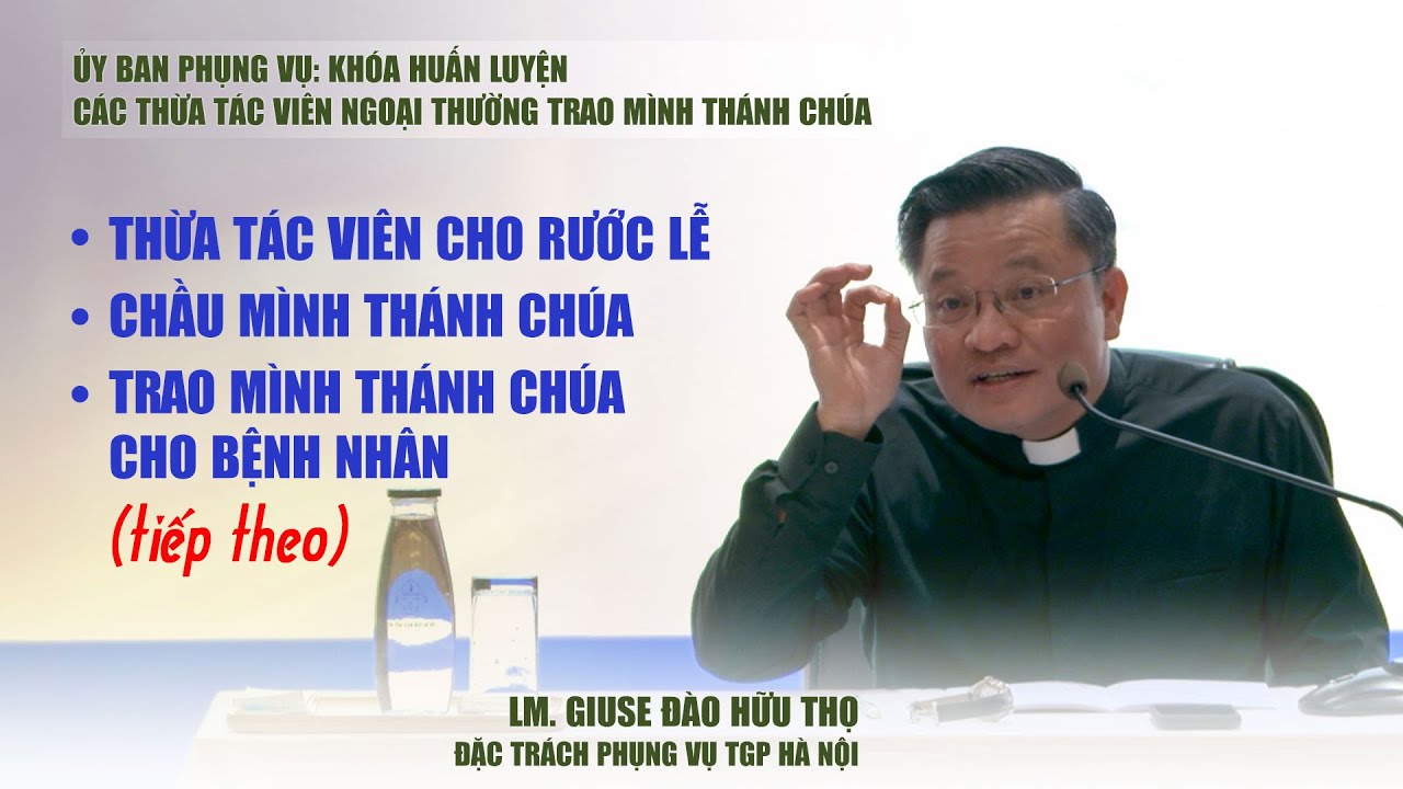 Bài 06 - Những điều liên quan đến Thừa tác viên ngoại thường trao Mình Thánh Chúa (tiếp theo)
