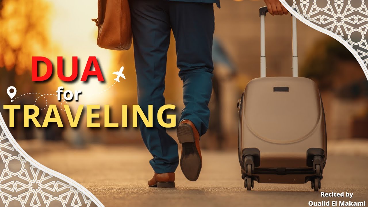 Dua for Traveling recited by Oualid El Makami — PureDua