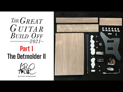 Great Guitar Build Off 2021: Part 1 - The Detmolder II