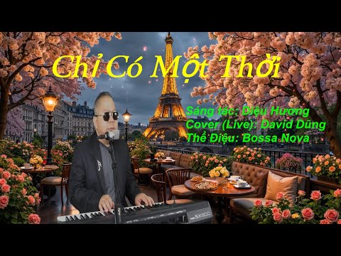 CHỈ CÓ MỘT THỜI (BOSSA NOVA) | S/T: DIỆU HƯƠNG | DAVID DŨNG (LIVE COVER)