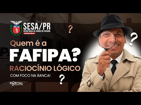 CONCURSO SESA/PR | QUEM É FAFIPA? Raciocínio Lógico | Com o Profº. Jodeclan Souza