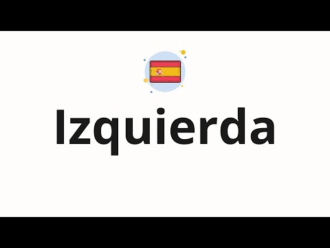 How to pronounce Izquierda