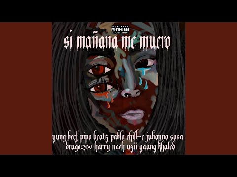 Si Mañana Me Muero (feat. Pablo Chill-E, Julianno Sosa, Drago200, Harry Nach, Uzii Gaang & Khaled)