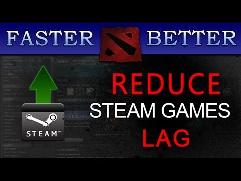 Reduce Lag in Dota 2/Steam Guide