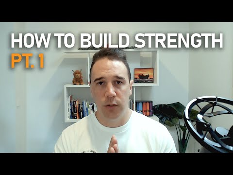 How to build strength, pt. 1