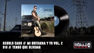 "Tengo Que Olvidar" Regulo Caro - Mi Guitarra Y Yo Vol. 2