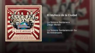 La Sonora Santanera - El Muñeco De La Ciudad. / Canta: Diego Morán. ( 2016. )