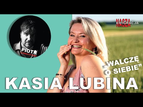 Walczę o siebie - Kasia Lubina o życiu na emigracji