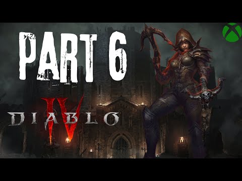 Diablo 4 Gameplay Walkthrough Part 6 - Resurrected Malice (X Box Series X) - No Commentary