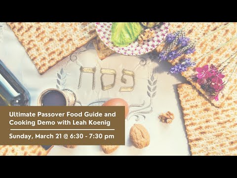 Ultimate Passover Food Guide and Cooking Demo with Leah Koenig