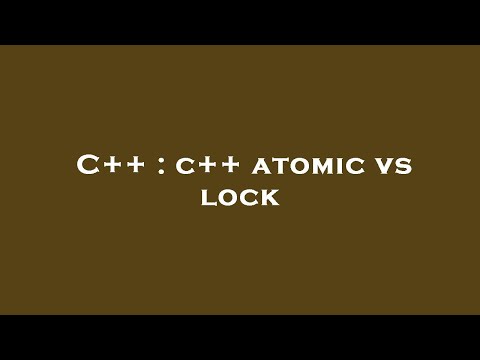 C++ : c++ atomic vs lock