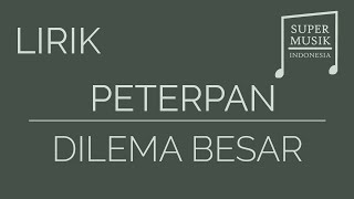 Download lagu Peterpan - Dilema Besar [Lirik] mp3