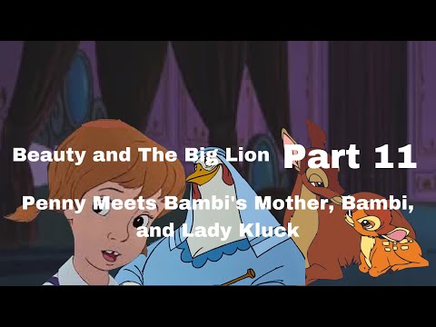 Beauty and The Big Lion - Part 11: Penny Meets Bambi’s Mother, Bambi, and Lady Kluck