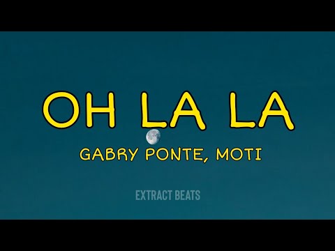 Gabry Ponte, MOTi - Oh La La (lyrics)