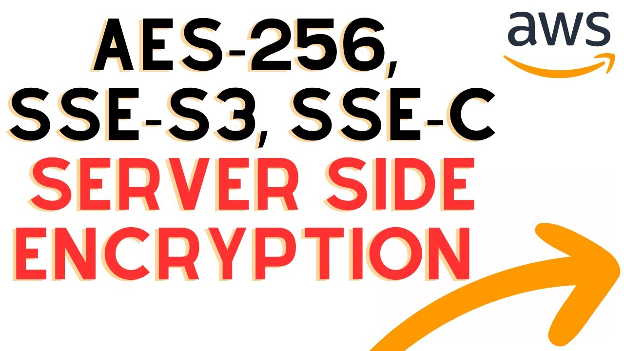 AWS AES-256, SSE-S3 and SSE-C (Server-side Encryption) Explained for Beginners