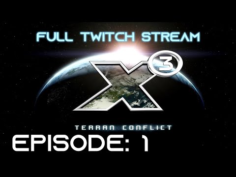 [Playing the X-Series] X3: Terran Conflict - Episode 1
