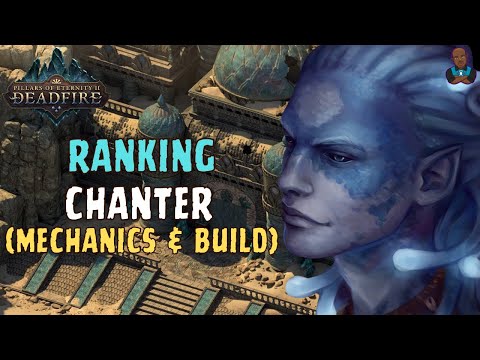 Pillars of Eternity 2: Deadfire - Ranking All 11 Classes Part 2: Chanter (Multiclassing & Build)