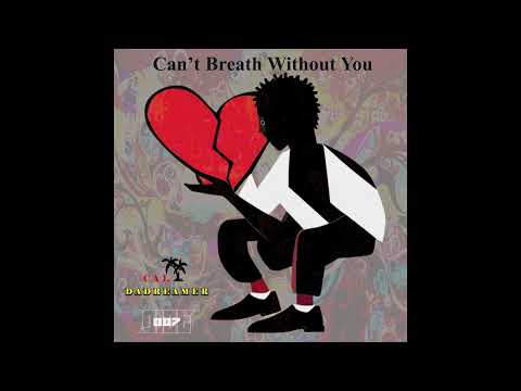 CALIDADREAMER x 007 DICE - CANT BREATH WITH OUT YOU