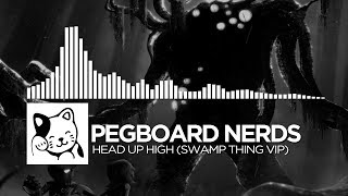 Pegboard Nerds - Head Up High (Swamp Thing VIP)