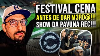 SHOW DA PAVUNA REC NO FESTIVAL CENA!!! O SEGUNDO (E ÚLTIMO) DIA ANTES DE DAR M@#$%...