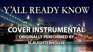 Y&#39;all Ready Know (Cover Instrumental) [In the Style of Slaughterhouse]