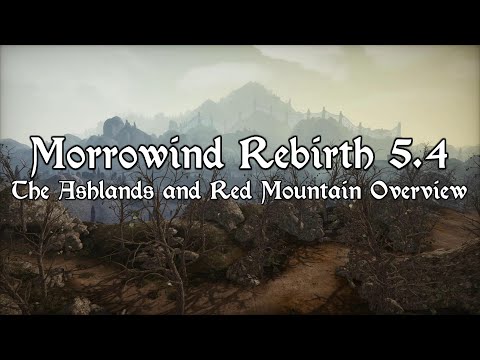 Morrowind Rebirth 5.4 - The Ashlands and Red Mountain Overview