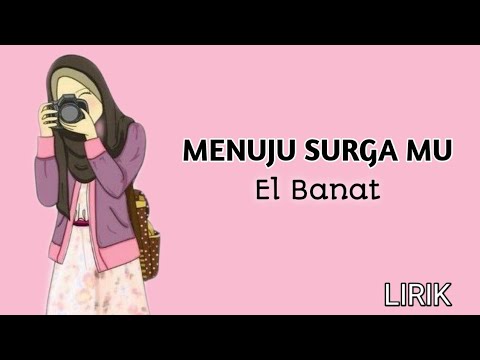 Menuju Surga Mu - by El Banat || Lirik