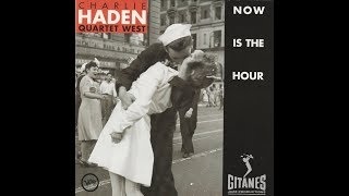 Now Is The Hour - Charlie Haden Quartet West (full album)