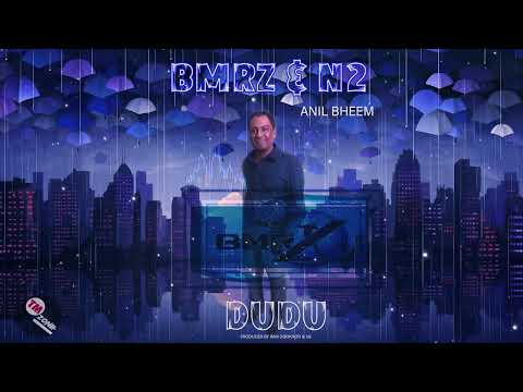 Anil Bheem & N2 _ BMRZ - Dudu