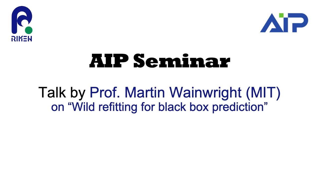 AIP Seminar 20250829: Prof. Martin Wainwright (MIT) <br>on Wild refitting for black box prediction thumbnails