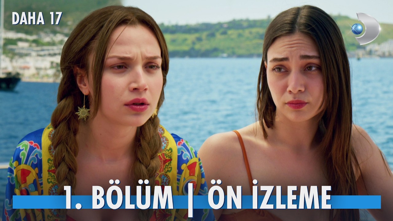 Daha 17 1. Bölüm Ön İzleme
