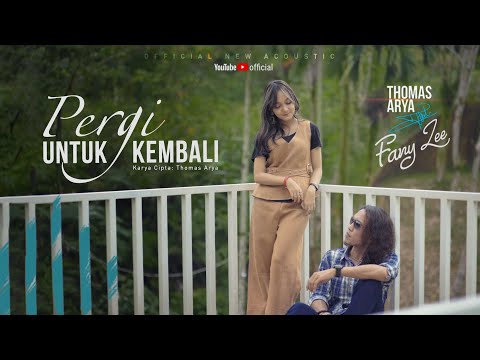 THOMAS ARYA FEAT FANY ZEE - PERGI UNTUK KEMBALI (Official Music Video)
