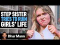 STEP SISTER Tries To Ruin Girls Life Dhar Mann Studios