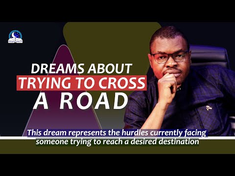 Dreams About Trying To Cross The Road II Biblical and Spiritual Meaning