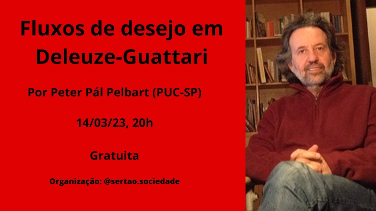 Fluxos de desejo em Deleuze-Guattari, por Peter Pál Pelbart
