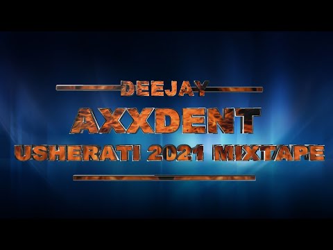 DEEJAY-AXXDENT-USHERATI-2023-MIX-BEST-OF-AFRO-BONGO-GENGE-MEJJA-NDOVU KUU-EXRAY-MATATA