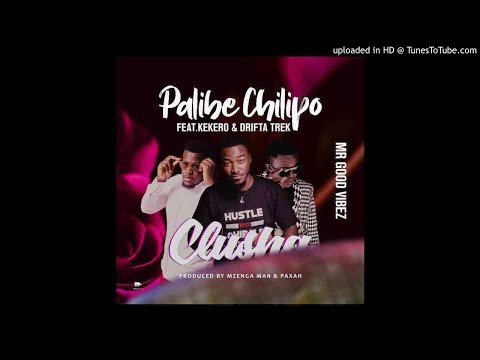 Clusha ft. Kekero, Drifta Trek – Palibe Chilipo
