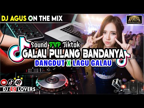 DJ AGUS GALAU PULANG BANDANYA DANGDUT XLAGU GALAU SOUND FYP TIKTOK